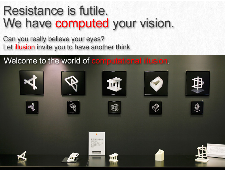 Resistance is futile. Can you really believe your eyes? Let illusion invite you to have another think.